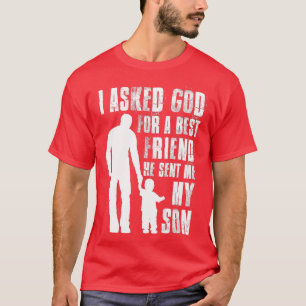 Ich Fragte Gott als besten Freund, den er mir gesc T-Shirt