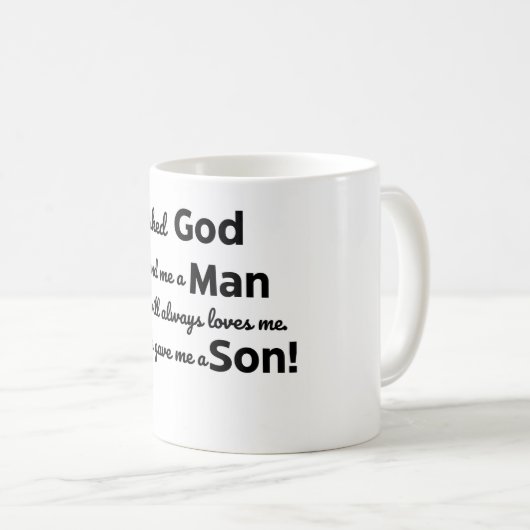 Ich fragte Gott, also gab er mir einen Sohn in Sch Kaffeetasse (VorderseiteRechts)