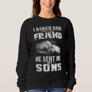 Ich Fragte Gott für einen besten Freund, den er mi Sweatshirt