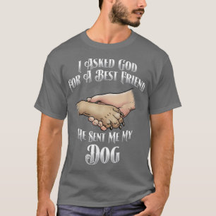 Ich fragte Gott für einen besten Freund, schickte T-Shirt