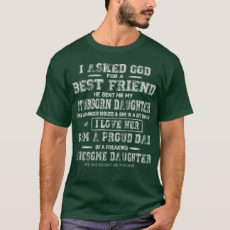 Ich Fragte Gott für einen besten Freund Stubborn-T T-Shirt