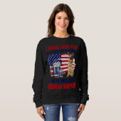 Ich Fragte Gott für einen Drink-Partner, also schi Sweatshirt (Vorne ganz)