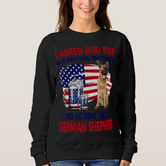 Ich Fragte Gott für einen Drink-Partner, also schi Sweatshirt (Vorderseite)