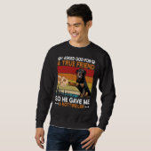 Ich Fragte Gott für einen echten Freund, also gab  Sweatshirt (Vorne ganz)