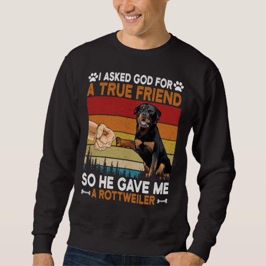 Ich Fragte Gott für einen echten Freund, also gab  Sweatshirt (Vorderseite)