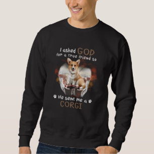 Ich Fragte Gott für einen echten Freund, den er mi Sweatshirt
