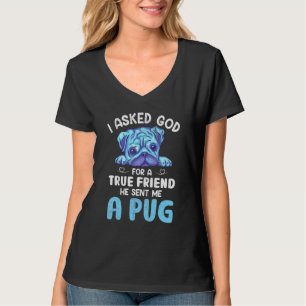Ich Fragte Gott für einen echten Freund Mops Hunde T-Shirt