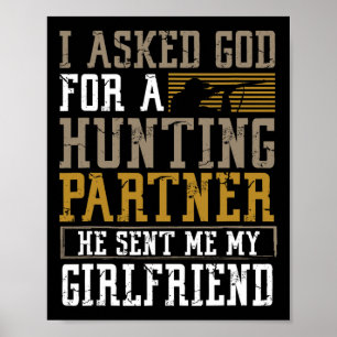 Ich Fragte Gott für einen Jagdpartner, den er mir Poster