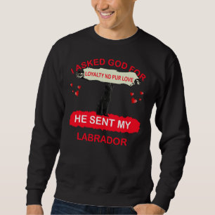 Ich Fragte Gott für Loyalität und Pur Liebe, die e Sweatshirt
