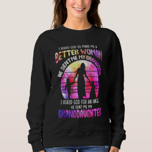 Ich Fragte Gott, um mir eine bessere weibliche Gro Sweatshirt
