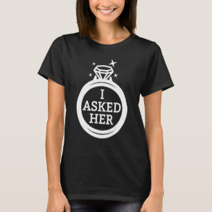 Ich Fragte ihre Matching-Verlobung gerade geheirat T-Shirt
