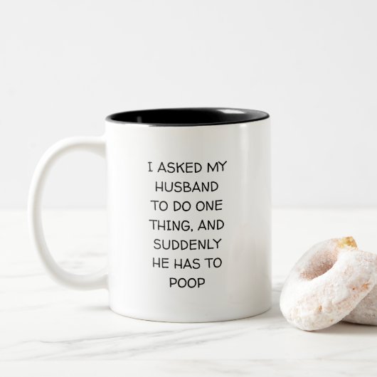 ICH FRAGTE MEINEM HUSBAND, EINEN FUNNY-SPASS ZU TU ZWEIFARBIGE TASSE (Mit Donut)