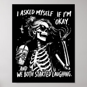 Ich fragte mich, ob ich okay bin Skelett, schnippi Poster
