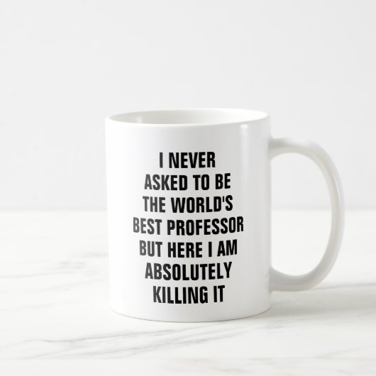 Ich fragte nie, um der Weltbeste Professor zu sein Kaffeetasse (Rechts)