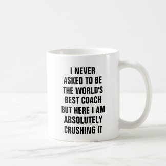 Ich fragte nie, um der Weltbeste Trainer zu sein Kaffeetasse