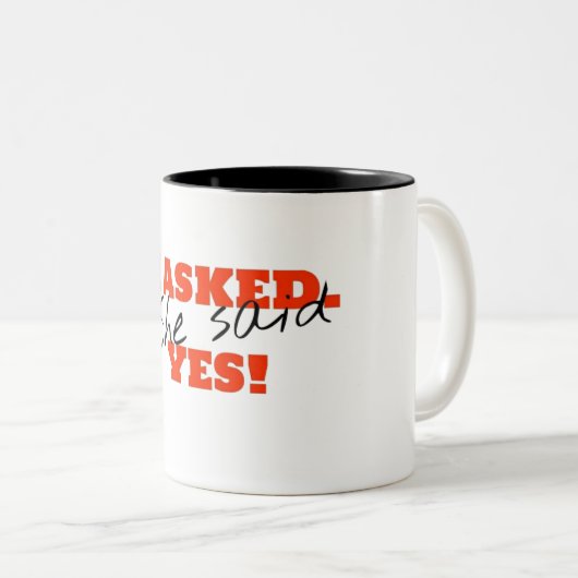 Ich fragte. Sie sagte JA! Zweifarbige Tasse (VorderseiteRechts)