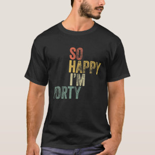 Ich freue mich, 40. Geburtstagsgeschenk zu haben T-Shirt