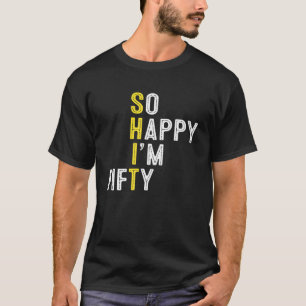 Ich freue mich, 50. Geburtstag Gag 50. Jahr zu sei T-Shirt