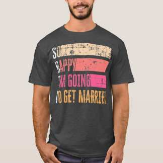 Ich freue mich also, Verheiratet für Bride zu beko T-Shirt