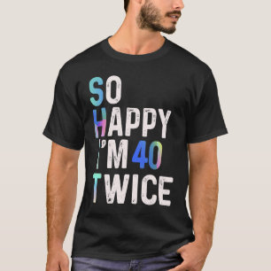 Ich freue mich, dass ich zweimal 40 Geburtstage Sp T-Shirt