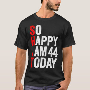 Ich freue mich, heute 44 Geburtstagsparty zu sein T-Shirt