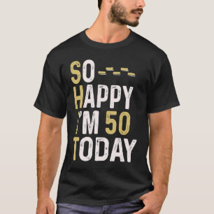 Ich freue mich, heute 50 zu sein, 50. Geburtstag S T-Shirt