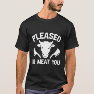 Ich freue mich, Sie Metzgereien zu besetzen T-Shirt