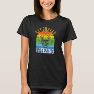 Ich friere buchstäblich eiskalt Schädel Vintage Re T-Shirt