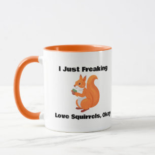 Ich friere nur Eichhörnchen aus der Liebe, okay Ka Tasse