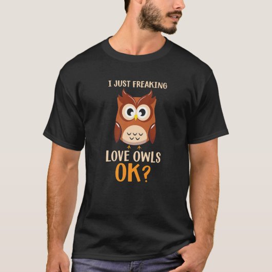 Ich friere nur Liebe Owells Ok Animal Bird Funny O T-Shirt (Vorderseite)