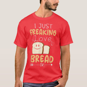 Ich frische nur Liebe Brot Ok Funny Brot Backen T-Shirt