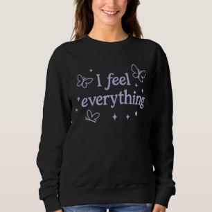 Ich fühle alles - sehr empfindliches Sweatshirt