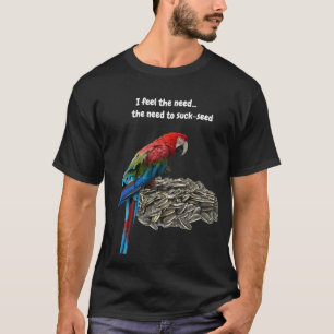Ich fühle das Bedürfnis...das Bedürfnis nach Saug- T-Shirt
