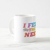 Ich fühle die Notwendigkeit Kaffeetasse (Vorderseite Links)