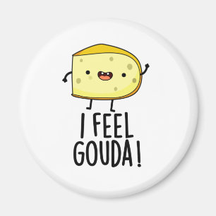 Ich fühle Gouda Lustiger Käse-Wortspiel Magnet