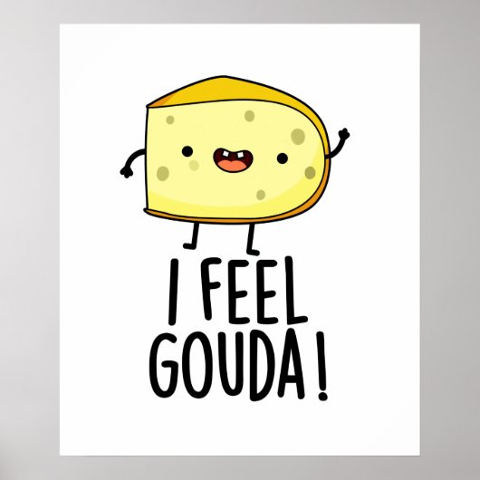 Ich fühle Gouda Lustiger Käse-Wortspiel Poster (Vorne)