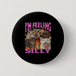 Ich fühle mich albern Lustige Katzen-Meme-Bootleg- Button