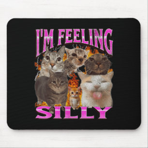 Ich fühle mich albern Lustige Katzen-Meme-Bootleg- Mousepad