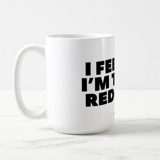 "Ich fühle mich, als nehme ich rote Tabletten!" Kl Kaffeetasse (Links)