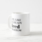 Ich fühle mich, als wäre ich schon müde morgen kaffeetasse (Vorderseite Links)