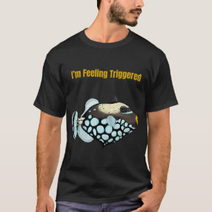Ich fühle mich ausgelöst - Drückerfisch T-Shirt