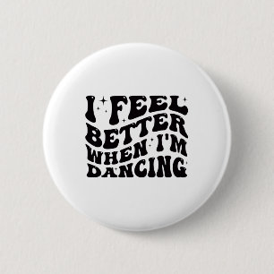 Ich fühle mich besser, wenn ich tanze Ballet Dance Button