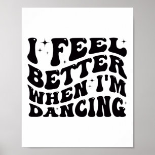 Ich fühle mich besser, wenn ich tanze Ballet Dance Poster