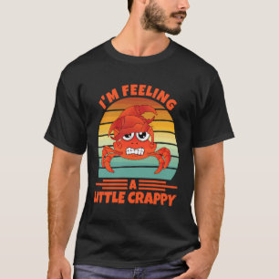 Ich fühle mich ein bisschen krabblig Kunst für Kra T-Shirt