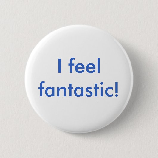 Ich fühle mich fantastisch! button (Vorderseite)