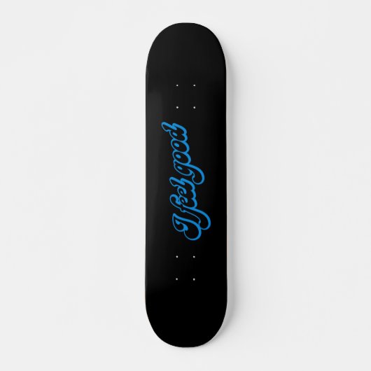 Ich fühle mich gut - 7 3/4" Deck Skateboard (Vorne)