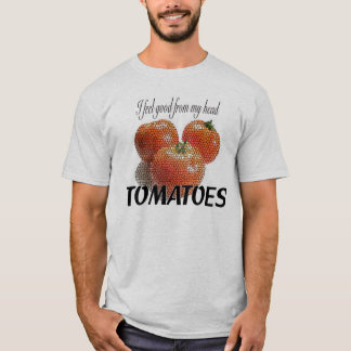 Ich fühle mich gut von meinen Haupt-TOMATEN T-Shirt