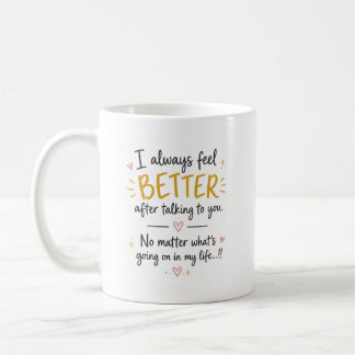 Ich fühle mich immer besser, nachdem ich mit dir g kaffeetasse