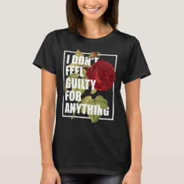 Ich fühle mich nicht schuldig wegen allem T-Shirt