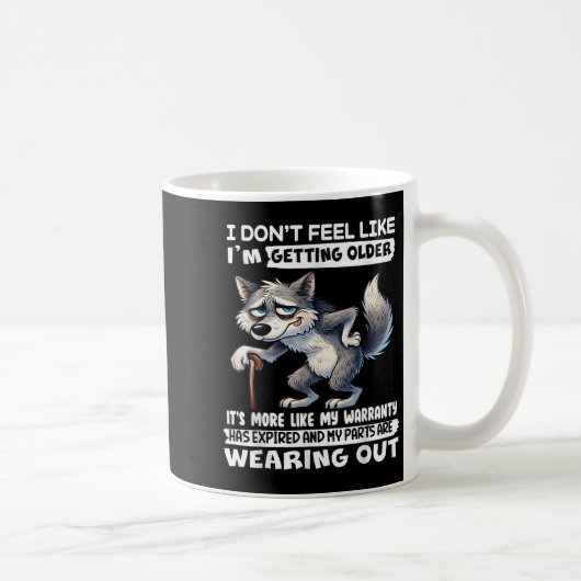 Ich fühle mich nicht so, als würde ich älter werde kaffeetasse (Rechts)